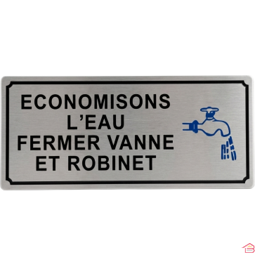 PLAQUE SIGNALÉTIQUE ADHÉSIVE EN ALUMINIUM ÉCONOMISONS L'EAU FERMER VANNE ET ROBINET